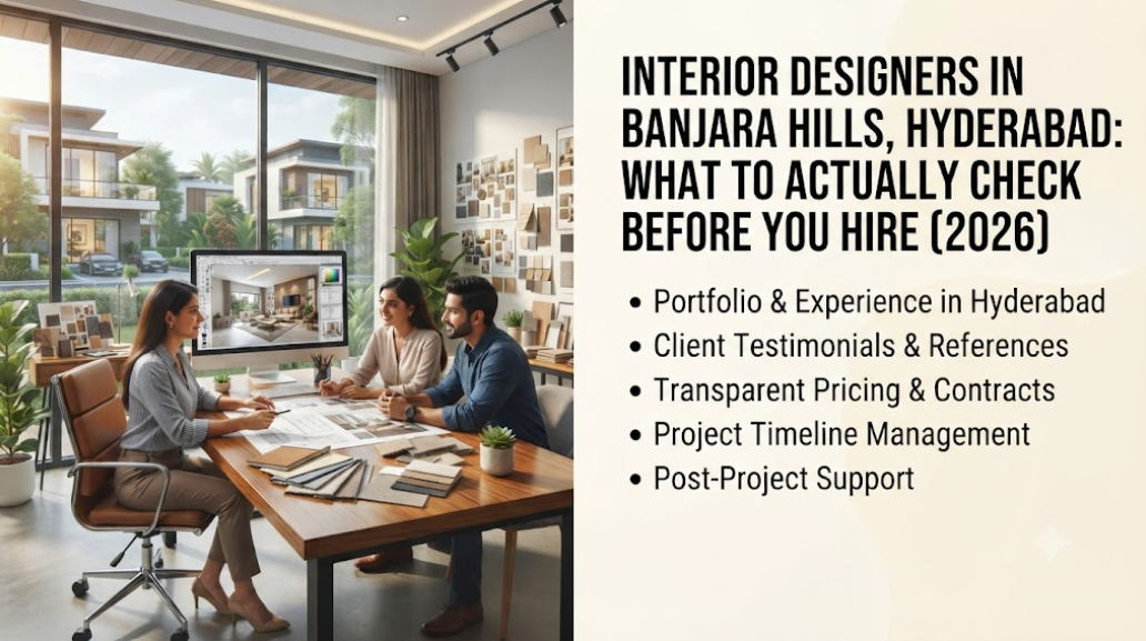 Interior Designers in Banjara Hills, Hyderabad: What to Actually Check Before You Hire (2026)