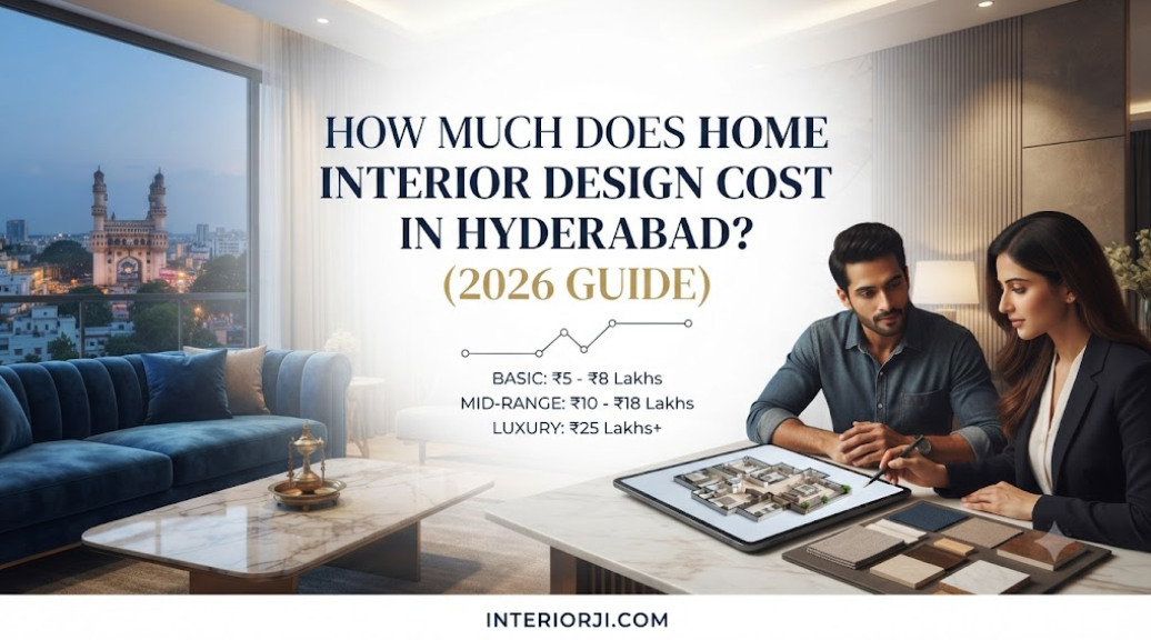 How Much Does Home Interior Design Cost in Hyderabad? (2026 Guide)