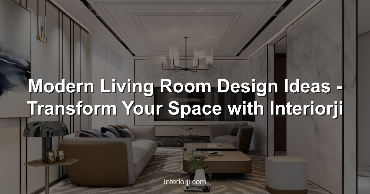 Modern Living Room Design Ideas - Transform Your Space with Interiorji